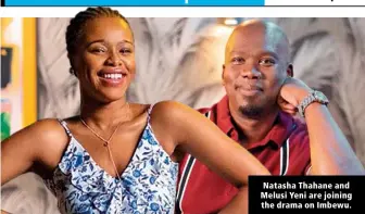  ??  ?? Natasha Thahane and Melusi Yeni are joining the drama on Imbewu.