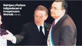  ?? ARCHIVO. ?? Rodríguez y Pacheco indignados por el irrespeto para Alvarado.