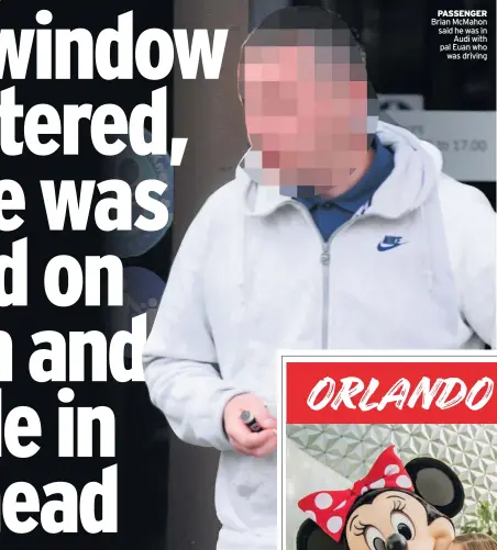  ??  ?? PASSENGER Brian McMahon said he was in Audi with pal Euan who was driving