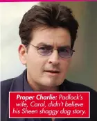  ??  ?? Proper Charlie: Padlock’s wife, Carol, didn’t believe his Sheen shaggy dog story.