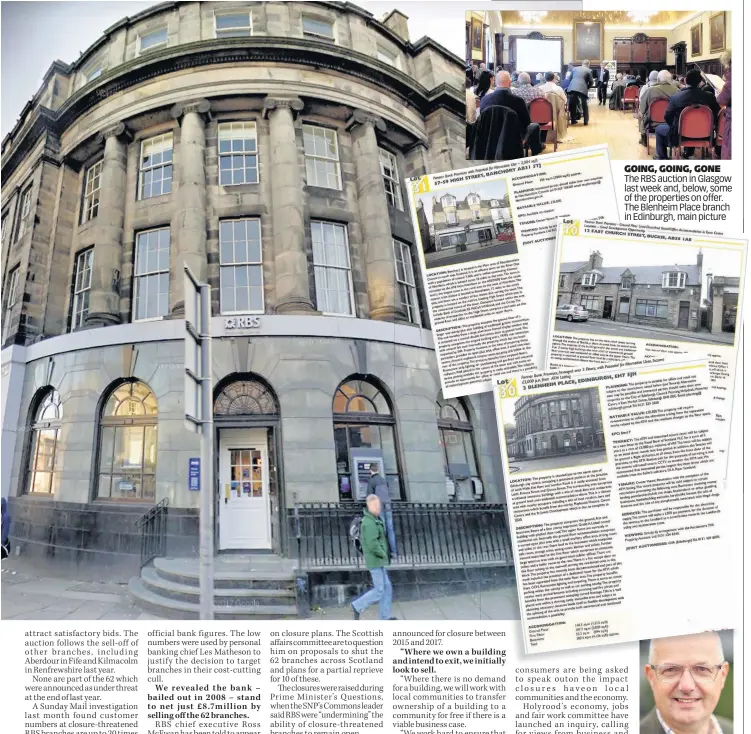  ??  ?? GOING, GOING, GONE The RBS auction in Glasgow last week and, below, some of the properties on offer. The Blenheim Place branch in Edinburgh, main picture BATTLE MP O’Hara