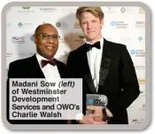  ?? ?? Madani S (left) of Westmin Developmen­t Services and WO’s Charlie Walsh