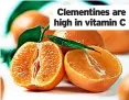  ?? ?? Clementine­s are high in vitamin C