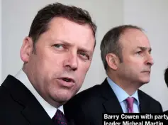  ??  ?? Barry Cowen with party leader Micheal Martin