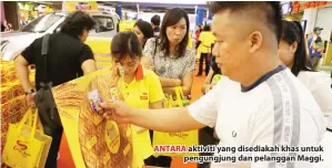  ??  ?? ANTARA aktiviti yang disediakah khas untuk pengungjun­g dan pelanggan Maggi.