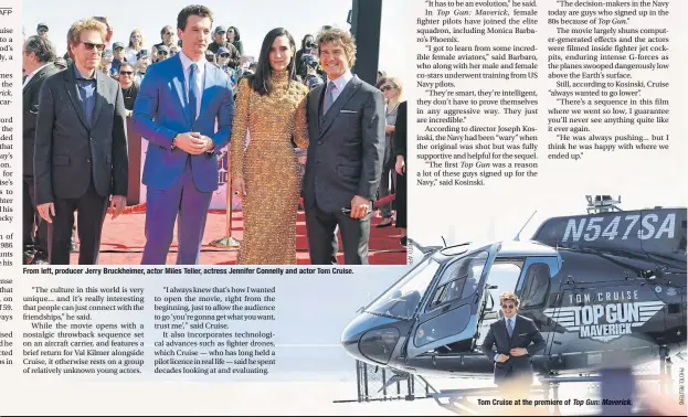  ?? ?? From left, producer JerryBruck­heimer, actor Miles Teller, actress Jennifer Connelly and actor Tom Cruise.
Tom Cruiseatth­e premiere of Top Gun: Maverick.