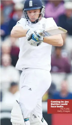  ?? PICTURE: Getty Images ?? Coming in: Jos Buttler could face India