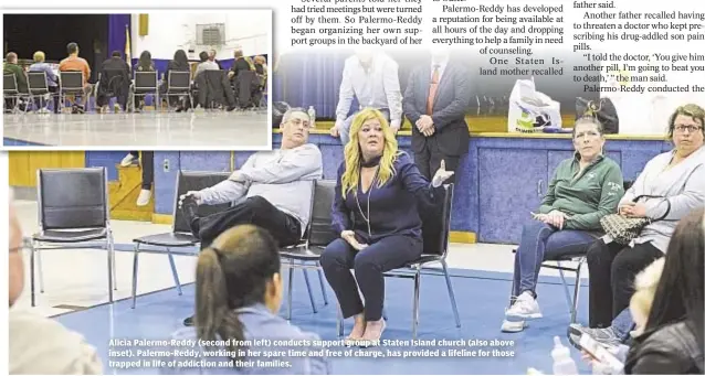  ??  ?? Alicia Palermo-Reddy (second from left) conducts support group at Staten Island church (also above inset). Palermo-Reddy, working in her spare time and free of charge, has provided a lifeline for those trapped in life of addiction and their families.