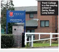  ??  ?? Trent College is a fee-paying school in Derby Road, Long Eaton