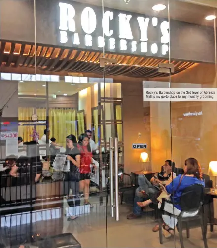  ??  ?? Rock y’s Barbershop on the 3rd level of Abreeza Mall is my go-to place for my monthly grooming.