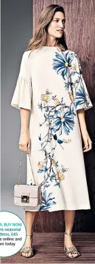  ??  ?? SEE NOW, BUY NOW The trans-seasonal floral dress, £45 Available online and instore today