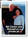  ?? ?? Bill Clinton and Maxwell on a private jet