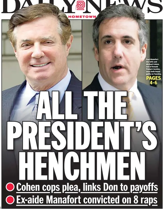  ??  ?? Paul Manafort (far left) and Michael Cohen, two of Donald Trump’s besties, were both found guilty on Tuesday.
