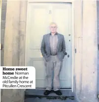  ??  ?? Home sweet home Norman McCredie at the old family home at Pitcullen Crescent