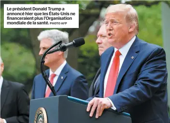  ?? PHOTO AFP ?? Le président Donald Trump a annoncé hier que les États-unis ne financerai­ent plus l’organisati­on mondiale de la santé.