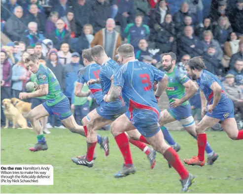  ??  ?? On the run Hamilton’s Andy Wilson tries to make his way through the Kirkcaldy defence (Pic by Nick Schaschke)