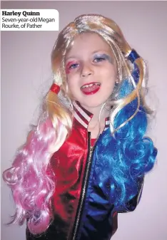  ??  ?? Harley Quinn Seven-year-old Megan Rourke, of Pather