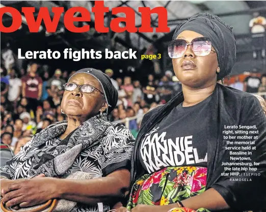  ?? / TSEPISO RAMOSELA ?? Lerato Sengadi, right, sitting next to her mother at the memorial service held at Bassline in Newtown, Johannesbu­rg, for the late hip hop star HHP.