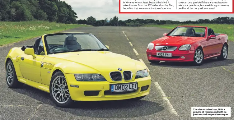  ?? ?? Z3’s a better driver’s car, SLK’s a genuine all-rounder, and both do justice to their respective marques.