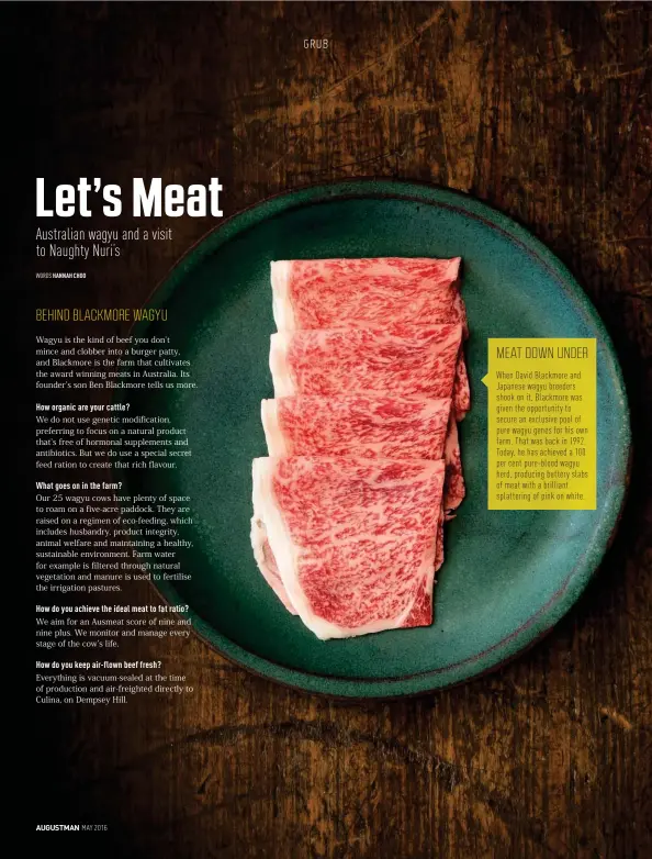  ??  ?? MEAT DOWN UNDER
When David Blackmore and Japanese wagyu breeders shook on it, Blackmore was given the opportunit­y to secure an exclusive pool of pure wagyu genes for his own farm. That was back in 1992. Today, he has achieved a 100 per cent pure-blood...