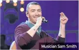  ??  ?? Musician Sam Smith