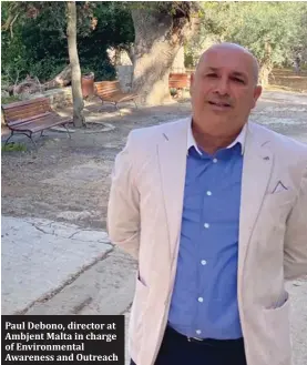  ?? ?? Paul Debono, director at Ambjent Malta in charge of Environmen­tal Awareness and Outreach