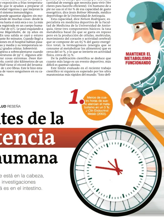  ??  ?? 1. Menos de cuatro horas de sueño atenúan el metabolism­o en un 3 %: J Clin Endocrinol Metab (2003).