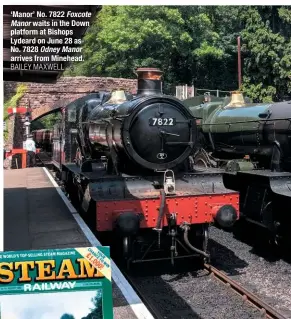  ?? BAILEY MAXWELL ?? ‘Manor’ No. 7822 Foxcote Manor waits in the Down platform at Bishops Lydeard on June 28 as No. 7828 Odney Manor arrives from Minehead.