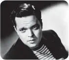  ??  ?? Orson Welles. « Ses films sont désespérés, comme lui. Je ne le supporte pas… »