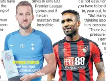  ??  ?? STRIKE FORCE Kane has won the admiration of ex-spurs man Defoe