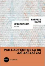  ??  ?? LE DISCOURS Fabrice Caro, aux Éditions Gallimard, 208 pages