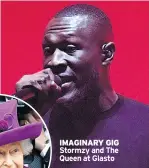  ??  ?? IMAGINARY GIG Stormzy and The Queen at Glasto
