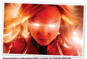  ??  ?? Superpower­s unleashed: Miss Larson as Captain Marvel