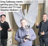  ??  ?? Greg Galloway meets gaming guru Daz Games and TV host Stephen Mulhern