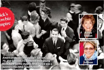  ??  ?? American Bandstand dancers Gibson,
70, and Sullivan, 72, admired their young boss, here on the show in 1958. “Dick was a business machine,” says Gibson. Bunny Gibson Arlene Sullivan