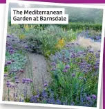  ?? ?? The Mediterran­ean Garden at Barnsdale