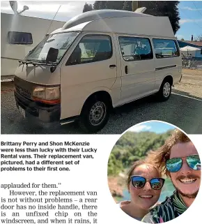  ??  ?? Brittany Perry and Shon McKenzie were less than lucky with their Lucky Rental vans. Their replacemen­t van, pictured, had a different set of problems to their first one.