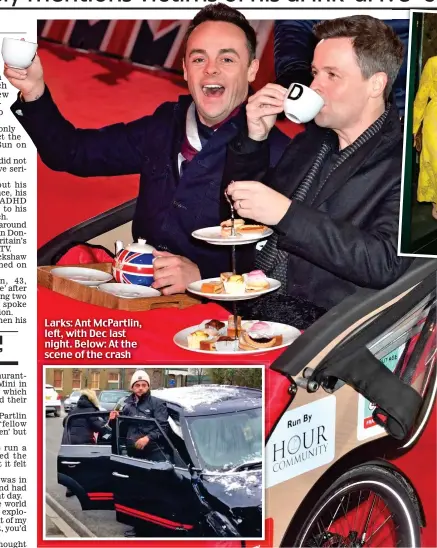  ??  ?? Larks: Ant McPartlin, left, with Dec last night. Below: At the scene of the crash