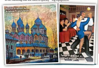 ?? ?? Rostov Kremlin by Anatole Krasnyansk­i
Tango in Bar Sur, a signed limited edition