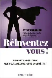  ?? ?? RÉINVENTEZ VOUS ! Devenez la personne que vous avez toujours voulu être
Steve Chandler
Les Éditions Un monde différent 221 pages