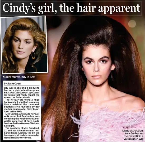  ??  ?? Model mum: Cindy in 1992 Mane attraction: Kaia Gerber on the catwalk in a voluminous wig