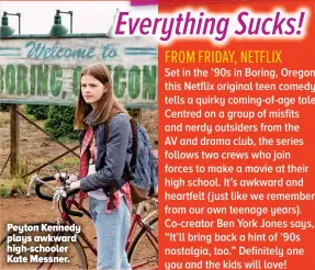  ??  ?? Peyton Kennedy plays awkward high-schooler Kate Messner.