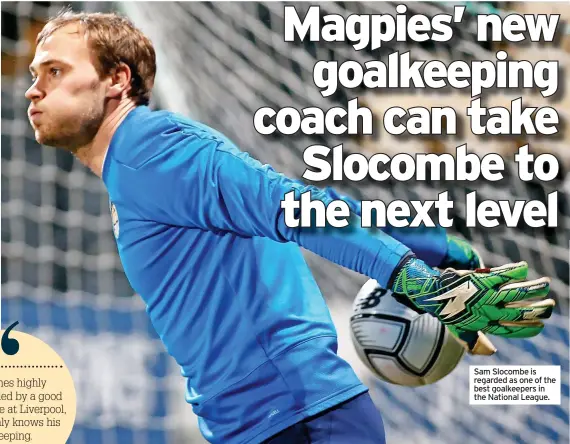  ?? ?? Sam Slocombe is regarded as one of the best goalkeeper­s in the National League.