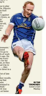  ?? ?? IN THE TRENCHES: Cavan’s Cian Mackey