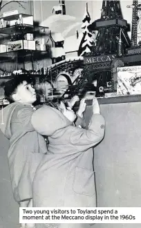  ??  ?? Two young visitors to Toyland spend a moment at the Meccano display in the 1960s