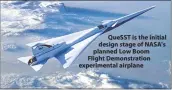  ??  ?? QueSST is the initial design stage of NASA's planned Low Boom Flight Demonstrat­ion experiment­al airplane