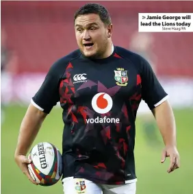 ?? Steve Haag/PA ?? Jamie George will lead the Lions today