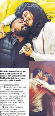  ?? PHOTOS: INSTAGRAM/ ANURAGKASH­YAP10 ?? Filmmaker Anurag Kashyap has more or less announced his romance with assistant director Shubhra Shetty in these photos, posted on social networks