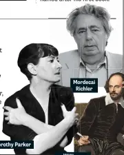  ??  ?? Dorothy Parker Mordecai Mo RichlerRi