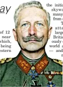  ??  ?? Germany’s leader Kaiser Wilhelm II escaped the attack on his Western Front operationa­l residence 19 hours before the RAF struck